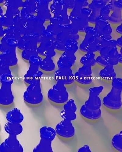 Everything Matters: Paul Kos, A Retrospective (9780971939721) by Constance Lewallen; Berkeley Art Museum; Pacific Film Archive