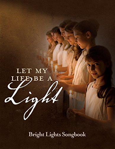 Stock image for Let My Life Be a Light - Bright Lights Songbook for sale by Books Unplugged