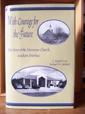 9780971941106: With Courage for the Future: The Story of the Moravian Church, Southern Province