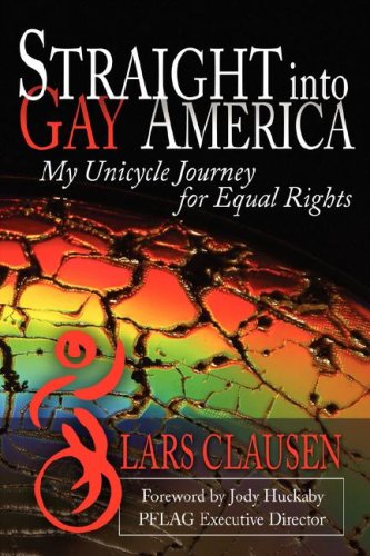 Stock image for Straight Into Gay America: My Unicycle Journey for Equal Rights for sale by Half Price Books Inc.