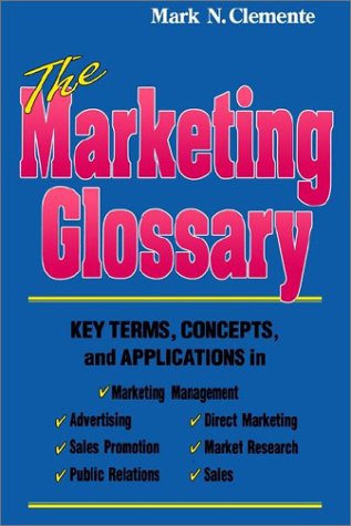 Marketing Glossary: Key Terms, and Applications - Clemente, Mark N.: 9780971943421 IberLibro