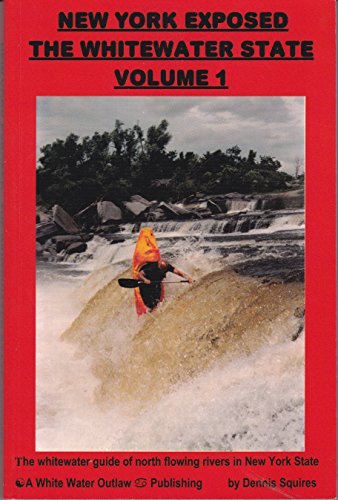 9780971945005: New York Exposed, The Whitewater State, Vol 1 by Dennis Squires (2002-08-02)