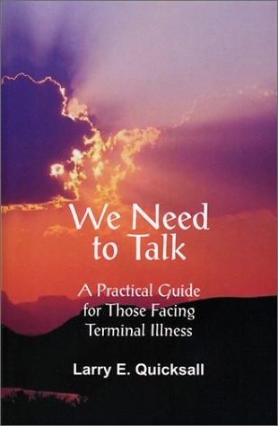 Stock image for We Need to Talk : A Practical Guide for Those Facing Terminal Illness for sale by Better World Books