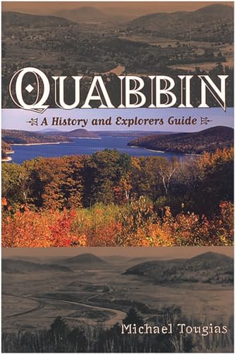 QUABBIN. A History And Explorers Guide.