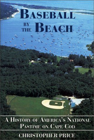 9780971954748: Baseball by the Beach: A History of America's National Passtime on Cape Cod