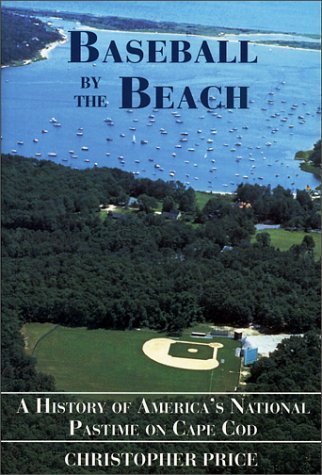 Stock image for Baseball by the Beach: A History of America's National Pastime on Cape Cod for sale by SecondSale