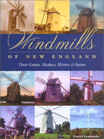 9780971954779: Windmills of New England: Their Genius, Madness, History & Future