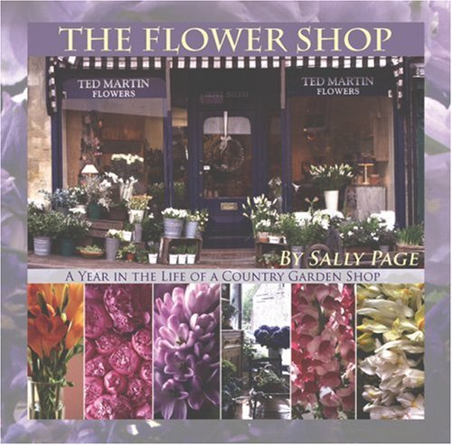 9780971955271: The Flower Shop: A Year in the Life of a Country Flower Shop