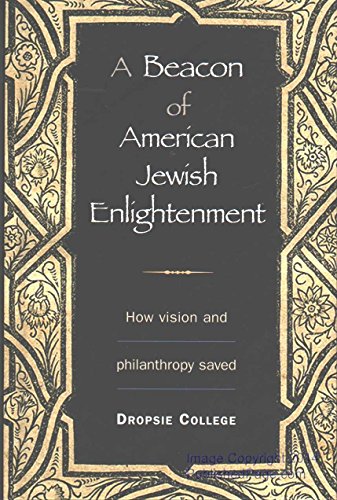 Imagen de archivo de Beacon of American Jewish Enlightenment: How Vision and Philanthropy Saved Dropsie College. a la venta por Henry Hollander, Bookseller