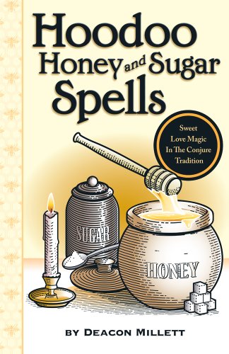 Stock image for Hoodoo Honey and Sugar Spells: Sweet Love Magic in the Conjure Tradition for sale by GF Books, Inc.