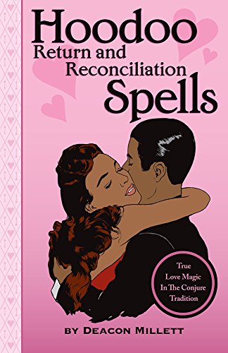 Beispielbild fr Hoodoo Return and Reconciliation Spells: True Love Magic in the Conjure Tradition zum Verkauf von Goodbookscafe