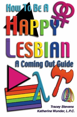 Stock image for How to Be a Happy Lesbian : A Coming Out Guide for sale by Better World Books