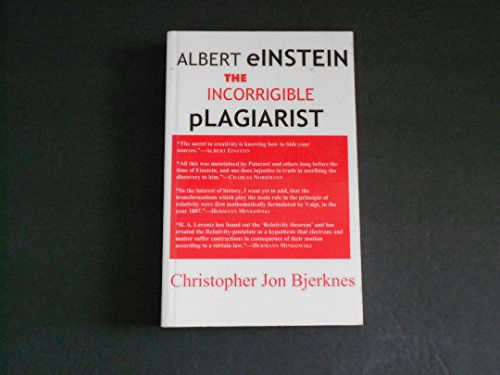 9780971962989: Albert Einstein: The Incorrigible Plagiarist