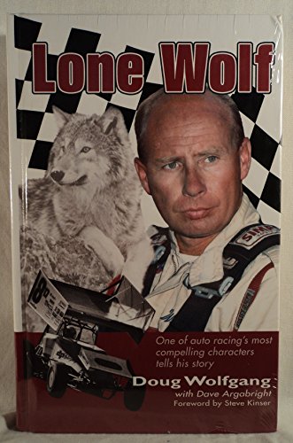 Lone Wolf: One of Auto Racing's Most Compelling Characters Tells His Story