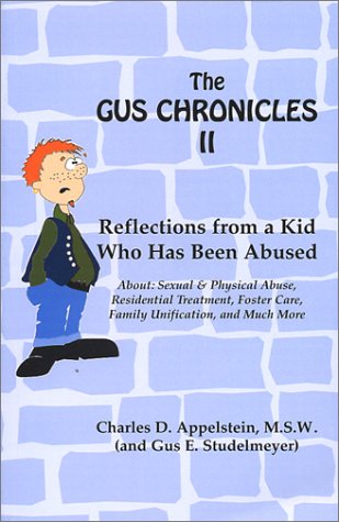 Stock image for The Gus Chronicles II : Reflections from a Kid Who Has Been Abused for sale by Better World Books