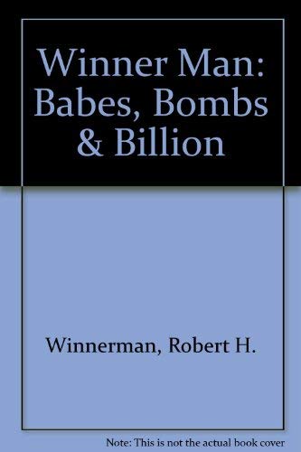 9780971964600: Winner Man: Babes, Bombs & Billion