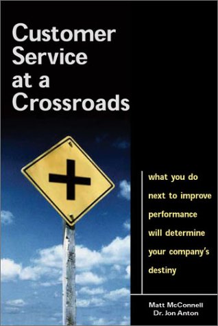 Stock image for Customer Service at a Crossroads: What You Do Next to Improve Performance Will Determine Your Company's Destiny for sale by HPB-Diamond