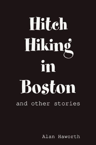 Hitchhiking in Boston: and other stories (9780971972513) by Alan Haworth