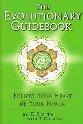 EVOLUTIONARY GUIDEBOOK: Follow Your Heart / BE Your Power