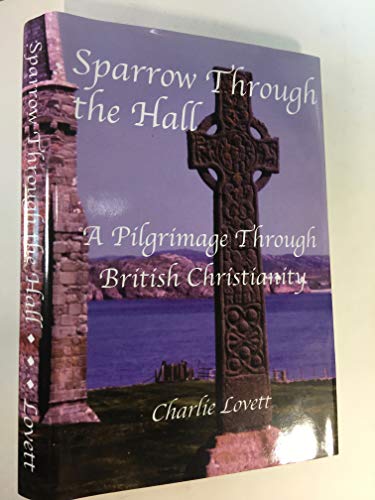 Beispielbild fr Sparrow Through the Hall: A Pilgrimage Through British Christianity zum Verkauf von Wizard Books