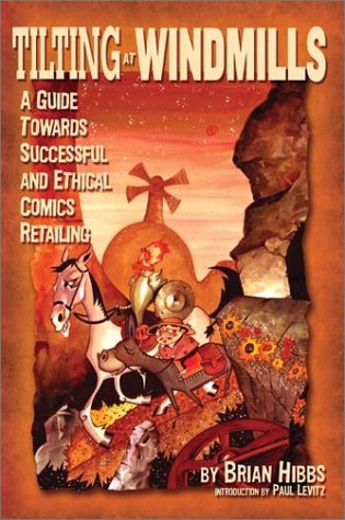 9780971977570: Tilting at Windmills: A Guide Towards Successful and Ethical Comics Retailing