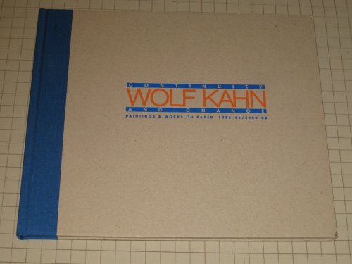 Stock image for Wolf Kahn, continuity and change: Paintings & works on paper 1958-66/2000-03 for sale by Black Cat Books