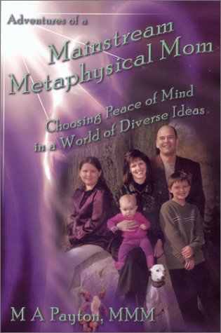 Stock image for Adventures of a Mainstream Metaphysical Mom. Choosing Peace of Mind in a World of Diverse Ideas for sale by HPB-Ruby