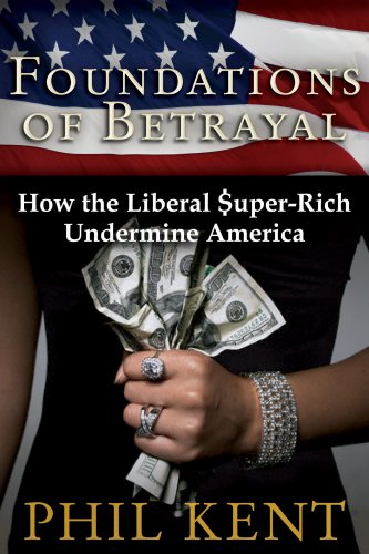 Imagen de archivo de Foundations of Betrayal: How the Liberal Super Rich Undermine America a la venta por SecondSale