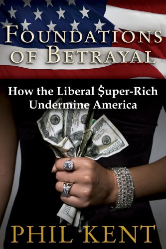 Stock image for Foundations of Betrayal: How the Liberal Super Rich Undermine America for sale by Your Online Bookstore