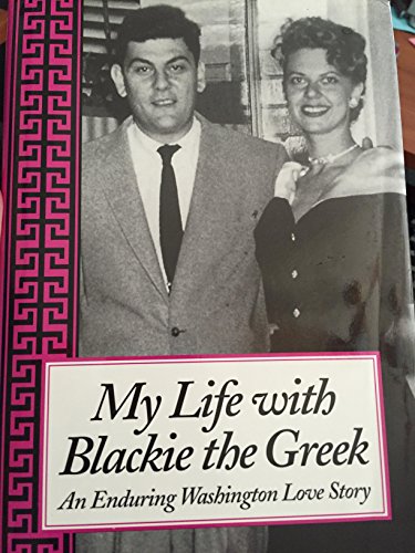 9780971988002: My Life With Blackie The Greek: An Enduring Washington Love Story