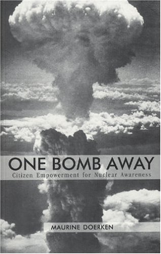 Stock image for One Bomb Away: Citizen Empowerment for Nuclear Awareness for sale by Bank of Books