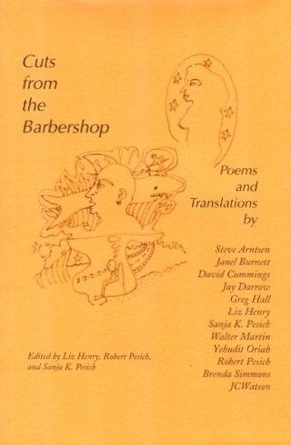 Cuts from the Barbershop: Poems and Translations (9780971989160) by Steve Arntsen; Janel Burnett; David Cummings; Jay Darrow; Greg Hall; Walter Martin; Yehudit Oriah; Brenda Simmons; JCWatson; Liz Henry