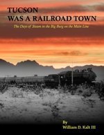 Stock image for Tucson Was a Railroad Town for sale by GF Books, Inc.