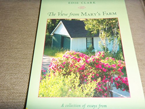 Imagen de archivo de The View From Mary's Farm: A Collection of Essays from Yankee Magazine's Beloved Writer a la venta por ThriftBooks-Phoenix
