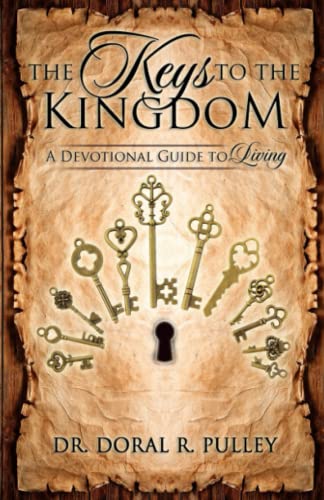 Stock image for The Keys to the Kingdom: A Devotional Guide to Living a Holistically Healthy, Balanced and Well-rounded Life for sale by ThriftBooks-Atlanta