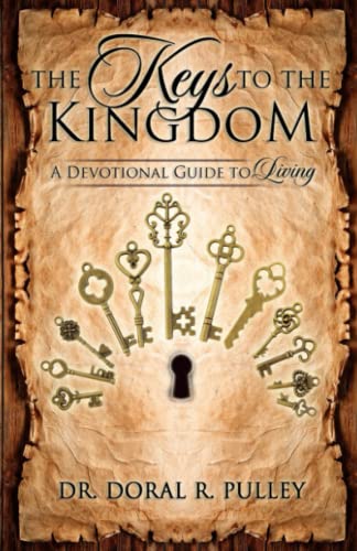 9780971994164: The Keys to the Kingdom: A Devotional Guide to Living a Holistically Healthy, Balanced and Well-rounded Life