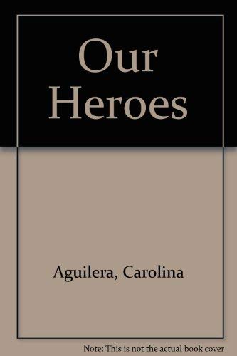 9780971995048: Our Heroes