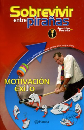 Stock image for Sobrevivir entre piranas Motivacion para el exito / Surviving Among Piranhas : Motivation For Success (Spanish Edition) for sale by SecondSale
