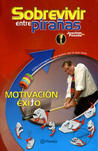 9780971995093: Sobrevivir entre piranas Motivacion para el exito / Surviving Among Piranhas : Motivation For Success (Spanish Edition)