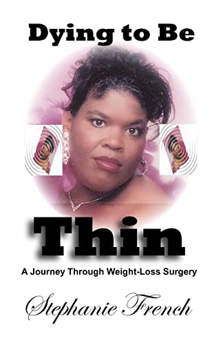 Stock image for Dying To Be Thin: A Journey Through Weight-Loss Surgery for sale by THE SAINT BOOKSTORE