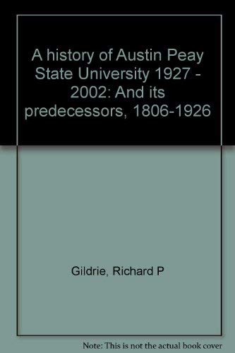 Beispielbild fr A History of Austin Peay State University 1927 - 2002 And its Predecessors, 1806-1926 zum Verkauf von Elder's Bookstore