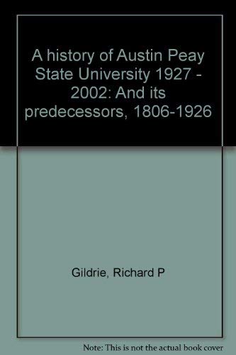 A History of Austin Peay State University 1927 - 2002 And its Predecessors, 1806-1926