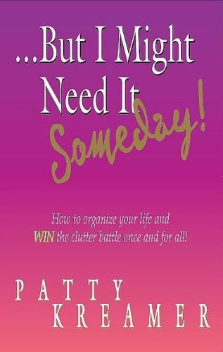 But I Might Need It Someday (9780972000116) by Patty Kreamer