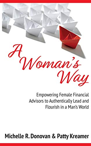 9780972000192: A Woman's Way: Empowering Female Financial Advisors to Authentically Lead and Flourish in a Man’s World