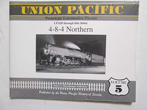 Imagen de archivo de Union Pacific Prototype Locomotive Photos Volume 5 4-8-4 Northern - UP 820 through 844 (8444) a la venta por Berkshire Books