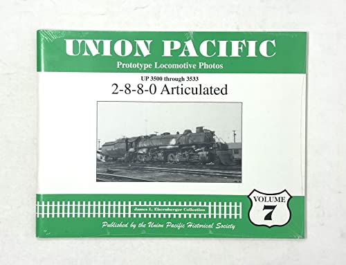 Imagen de archivo de Union Pacific Prototype Locomotive Photos Volume 7 2-8-8-0 Articulated UP 3500 through 3533 a la venta por Berkshire Books