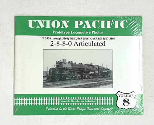 Imagen de archivo de Union Pacific Prototype Locomotive Photos Volume 8 2-8-8-0 Articulated UP 3534 through 3564; OSL 3565-3566; OWR&N 3567-3569 a la venta por Berkshire Books