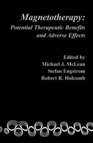 Magnetotheraphy: Potential Therapeutic Benefits and Adverse Effects (9780972001731) by McLean, Michael