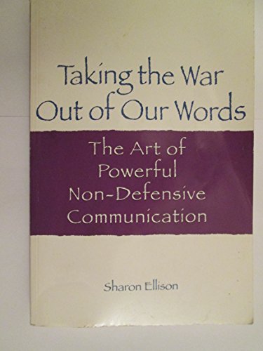 9780972002103: Taking the War Out of Our Words: The Art of Powerful Non-Defensive Communication