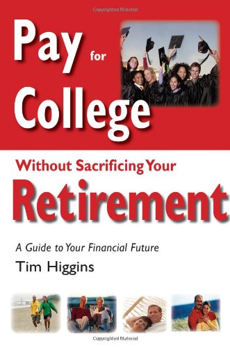 Beispielbild fr Pay for College Without Sacrificing Your Retirement : A Guide to Your Financial Future zum Verkauf von Better World Books